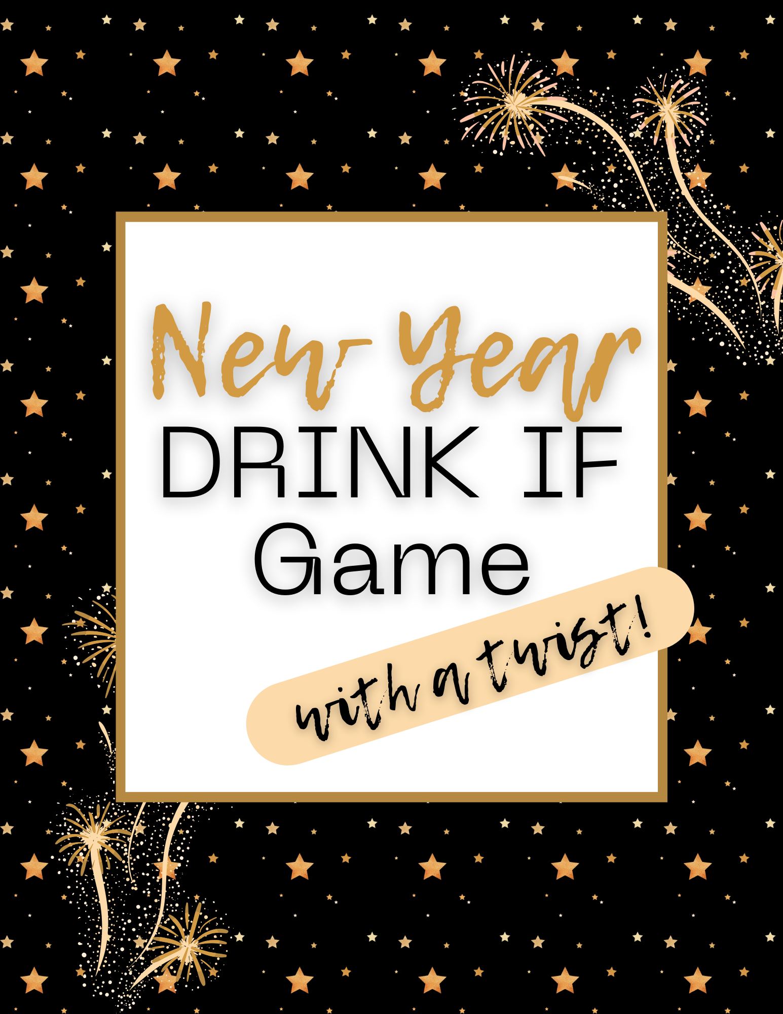 The festive New Year Drink If Game by Wondermom Printables features a black and gold sign with sparkles and fireworks design, perfect for adding flair to your party activity.
