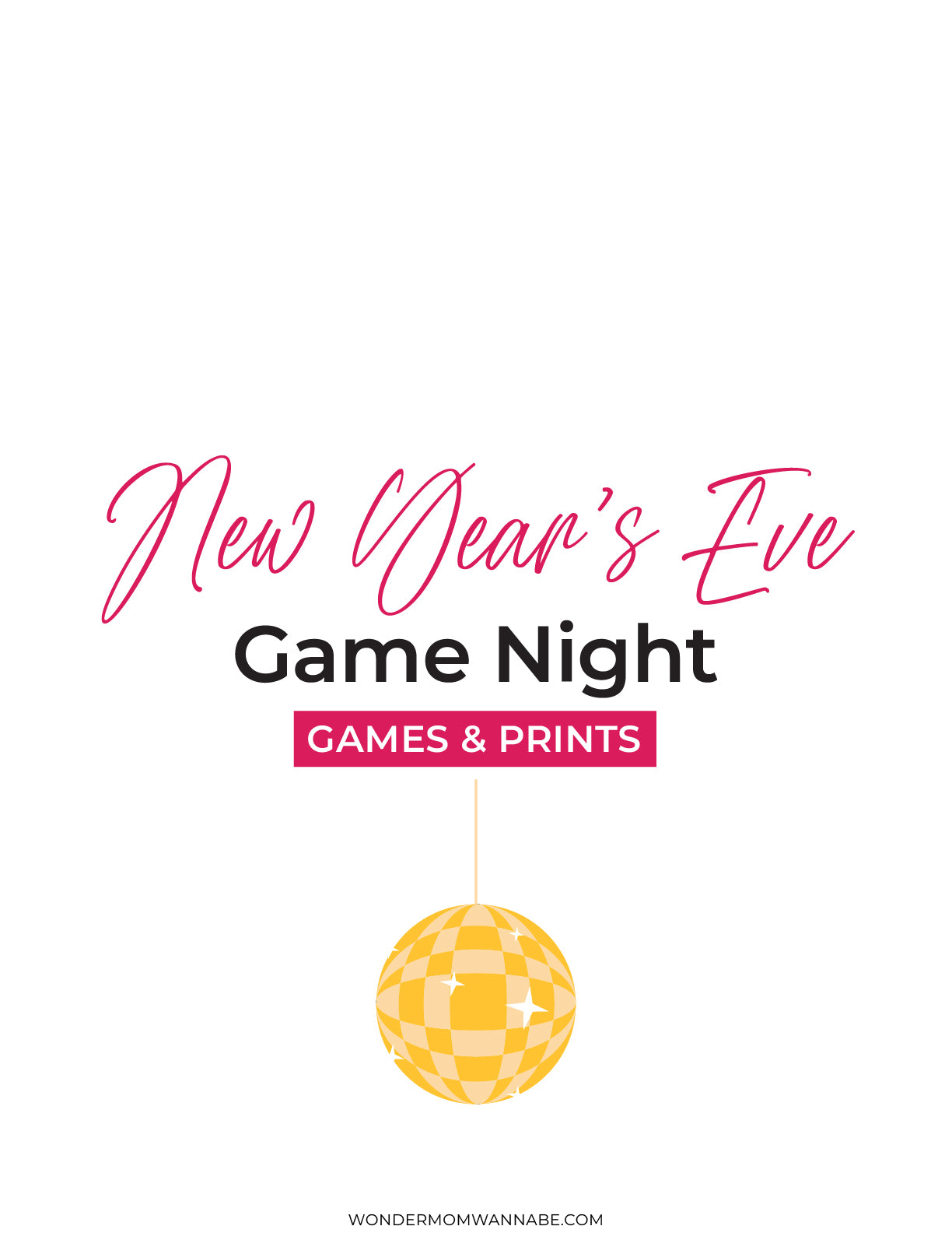 Join the excitement of your New Year's Eve celebration with a flyer featuring decorative text and a golden disco ball graphic, ideal for your party. Boost the fun using our exclusive New Year's Eve Game Night Kit printable party game by Wondermom Shop!