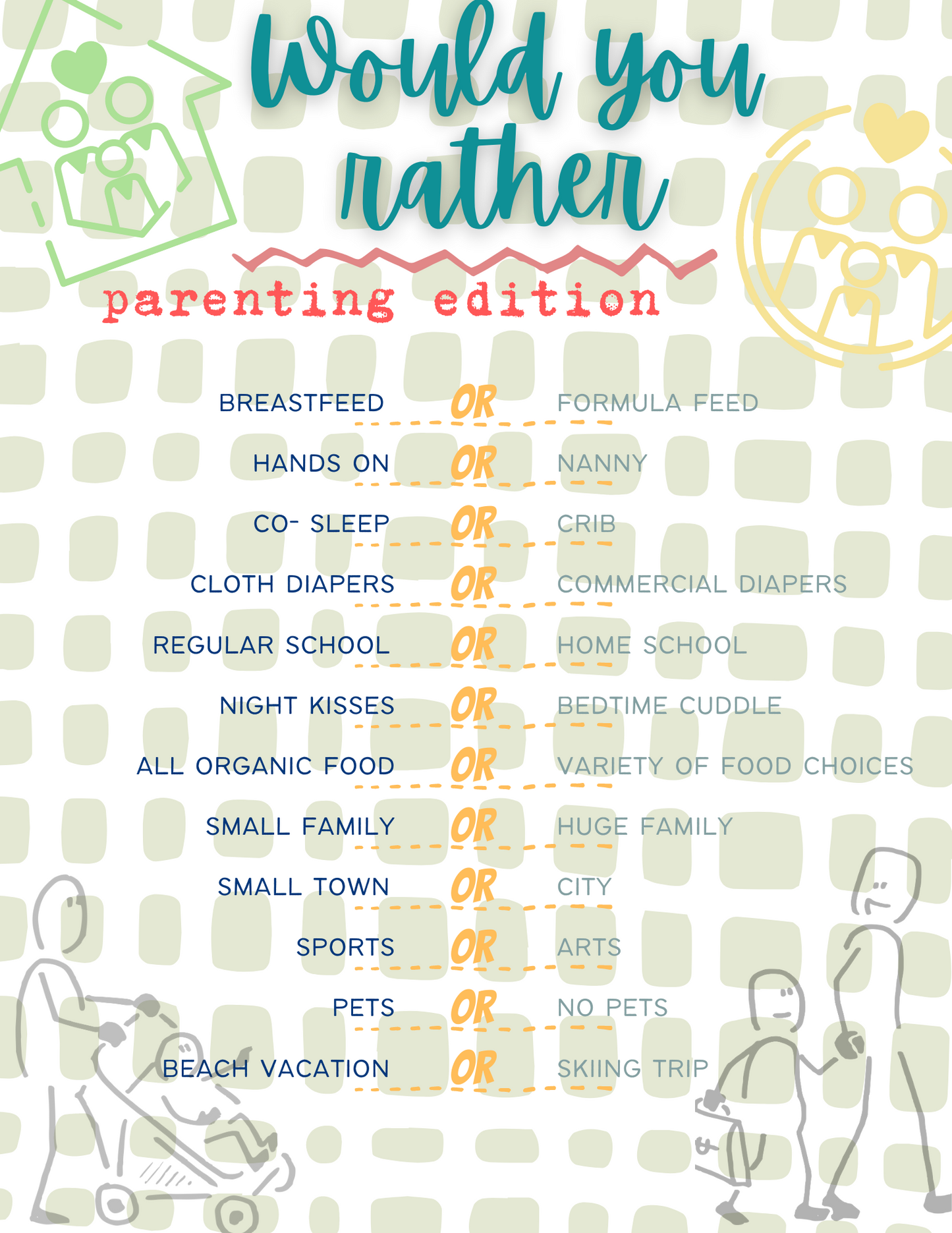 Check out the "Would You Rather? Parenting Edition" game by Wondermom Printables, which presents choices such as breastfeeding or formula feed, hands-on or nanny, co-sleep or crib, cloth diapers or commercial diapers, and more.