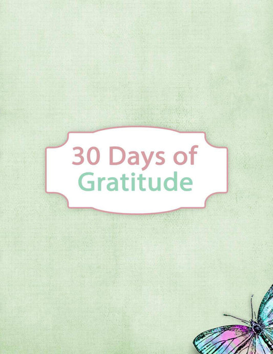 A sign from the "30 Days of Gratitude Bundle" by Wondermom Shop, featuring "30 Days of Gratitude" on a light green background with a small butterfly in the bottom right corner—perfect for your digital product or Gratitude Journal.