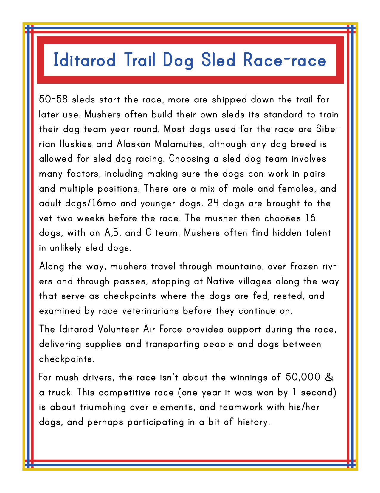 Typed text on a poster explaining the Iditarod Trail Dog Sled Race, featuring information on dog breeds, race logistics, support systems, and prizes. This iconic event provides an immersive experience into Alaska's history and offers a thrilling taste of Alaskan activities for both participants and spectators. For further exploration of Alaska's wonders, check out the Alaska Activity Kit by Wondermom Shop.