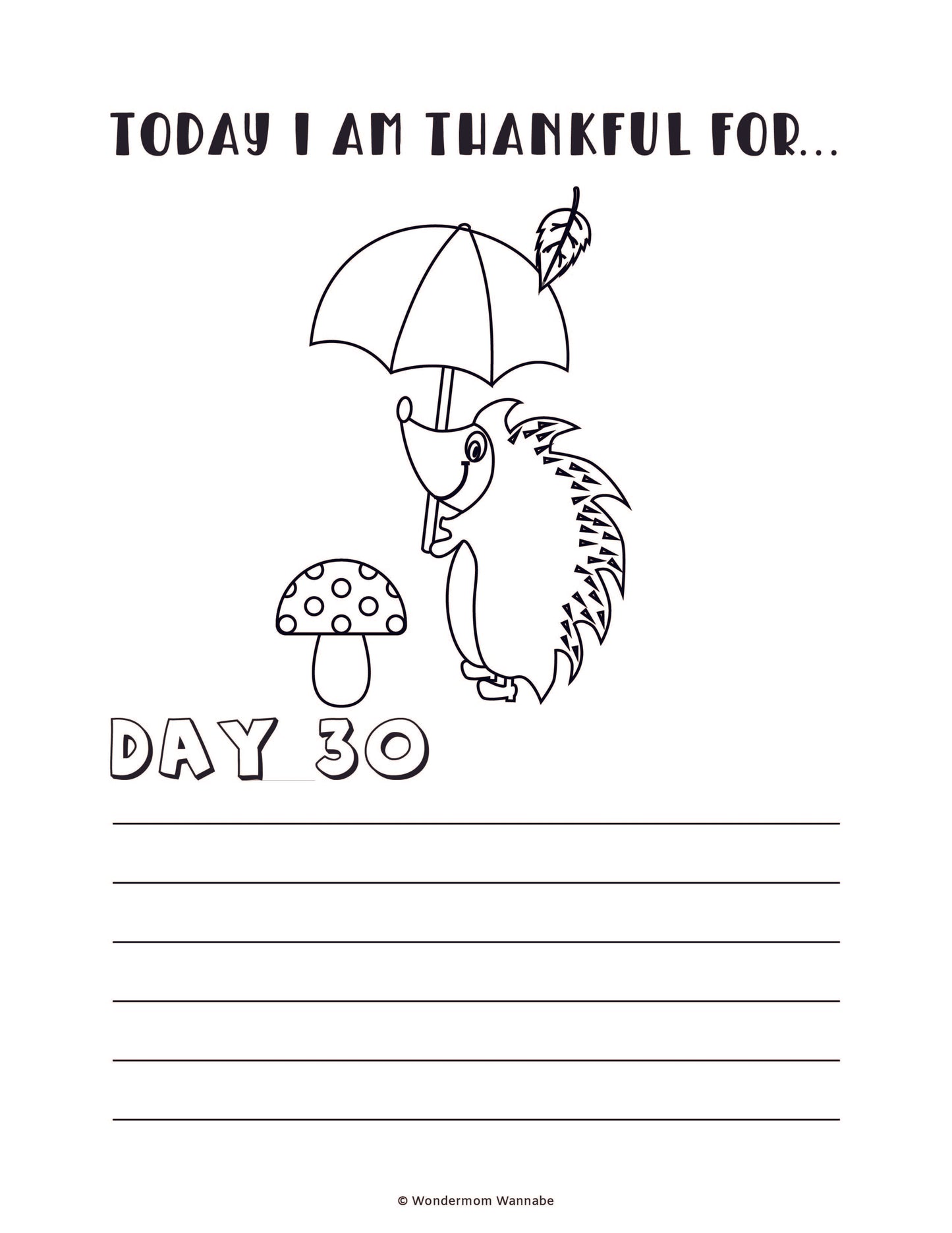 Introducing the Gratitude Journal for Kids by Wondermom Shop: a charming black and white worksheet featuring a hedgehog holding an umbrella, a mushroom, and lines for writing. Titled "Today I am thankful for... Day 30," this delightful digital product is perfect for children's gratitude journals.