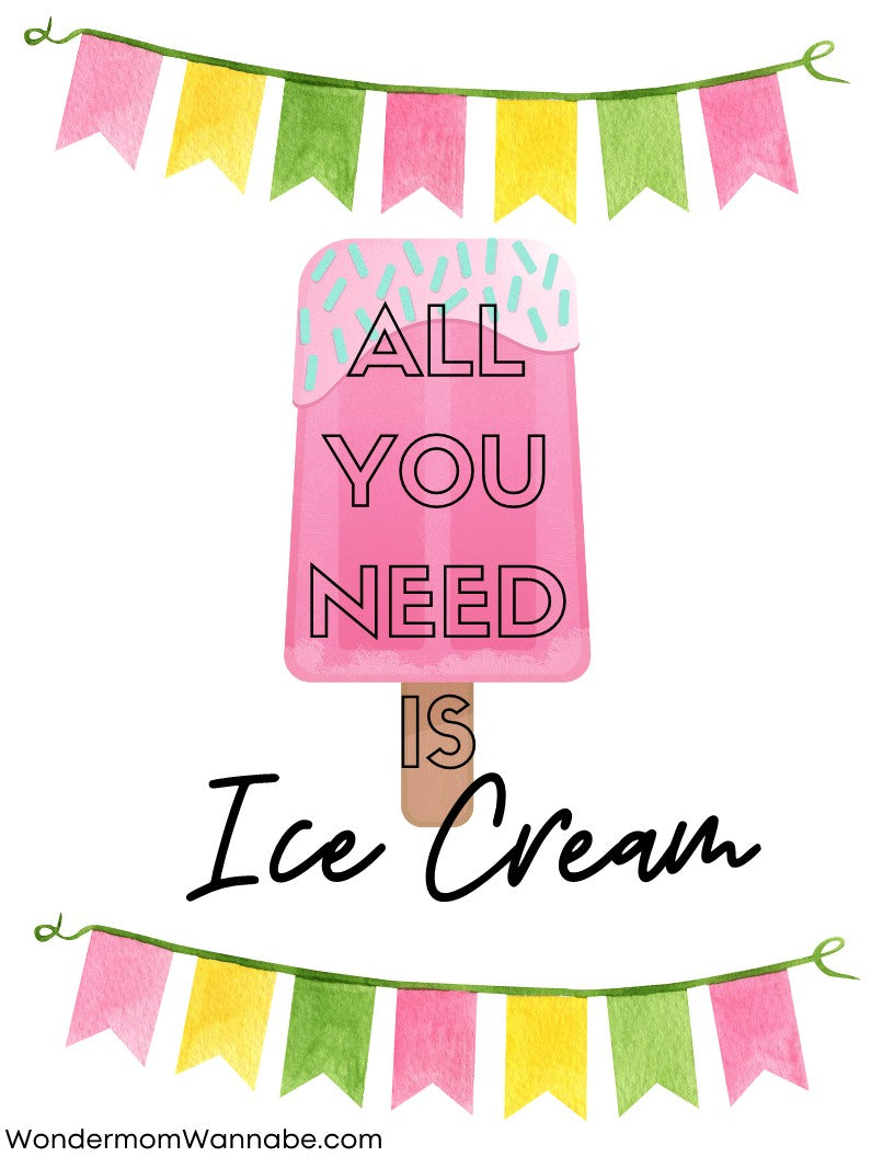 Illustration of a pink ice cream bar with sprinkles, surrounded by colorful bunting flags. Text reads, "All you need is Ice Cream." Perfect for your Ice Cream Social Party Kit from Wondermom Shop!
