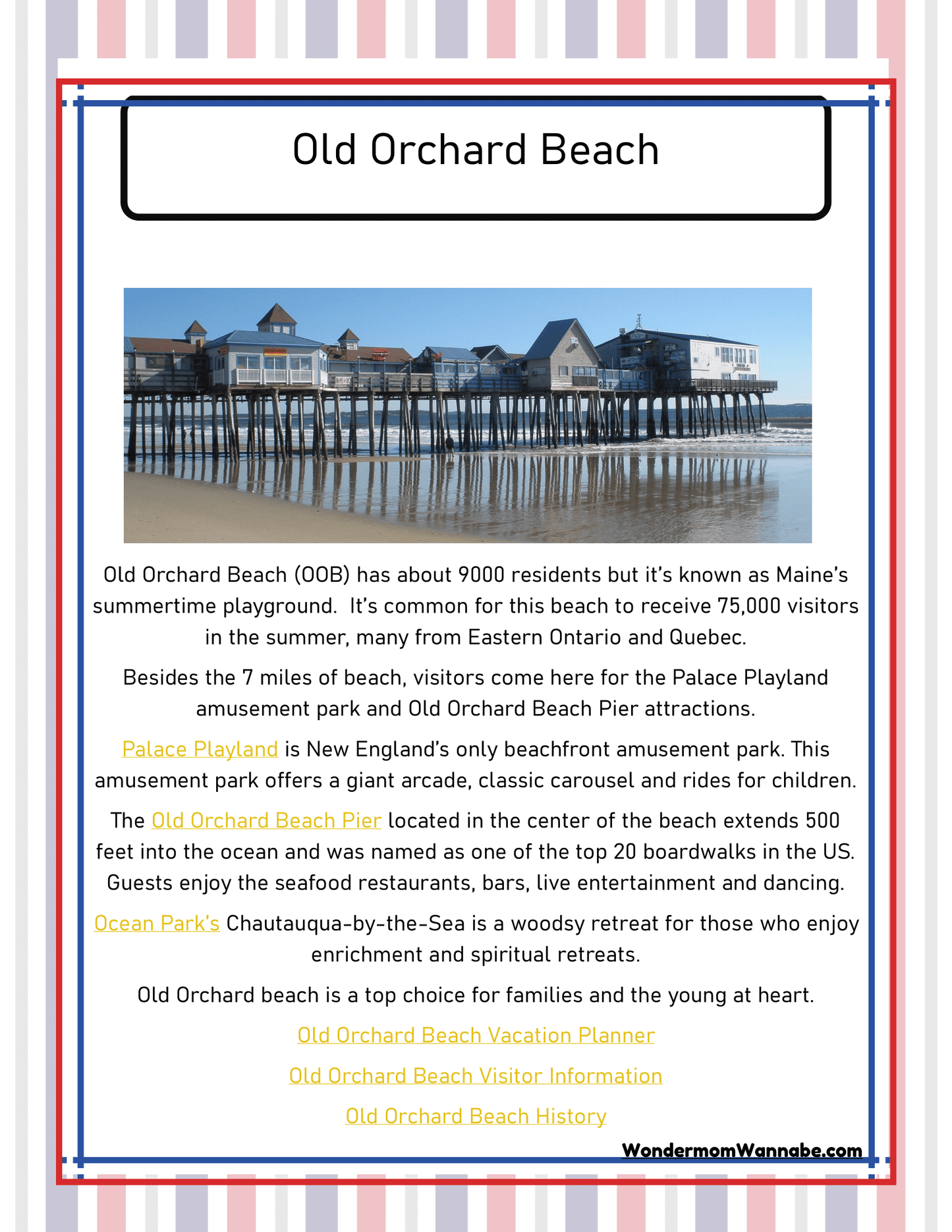 Discover your ultimate Maine travel guide with the Maine Travel Guide and Activity Kit for Kids by Wondermom Shop! Dive into vibrant activities at Old Orchard Beach, including the Palace Playland amusement park, Old Orchard Beach Pier, and an array of dining choices, comfortable accommodations, and fun beach activities.