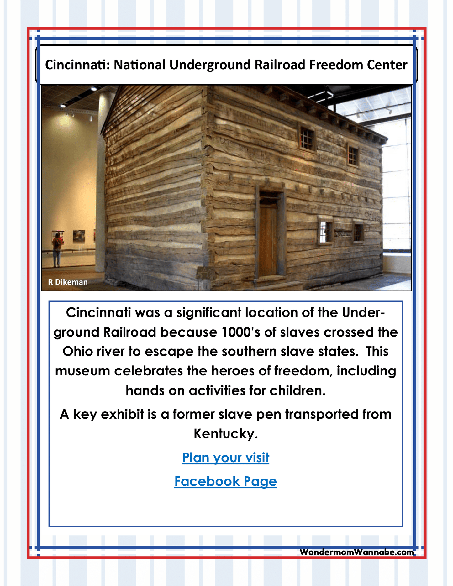 Explore the exhibit at the National Underground Railroad Freedom Center in Cincinnati, which includes a historic slave pen from Kentucky. Enhance your visit with the Ohio Travel Guide and Activity Kit for Kids by Wondermom Shop, available at the museum, and perfect for deepening your understanding of the Underground Railroad.
