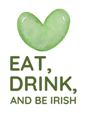 Load image into Gallery viewer, The St. Patrick’s Day Printable Decor – Festive Signs &amp; Wall Art by Wondermom Shop features a green heart hovering above &quot;Eat, Drink, and Be Irish&quot; on a white background, embodying Irish charm—perfect as printable decor for celebrating the holiday.
