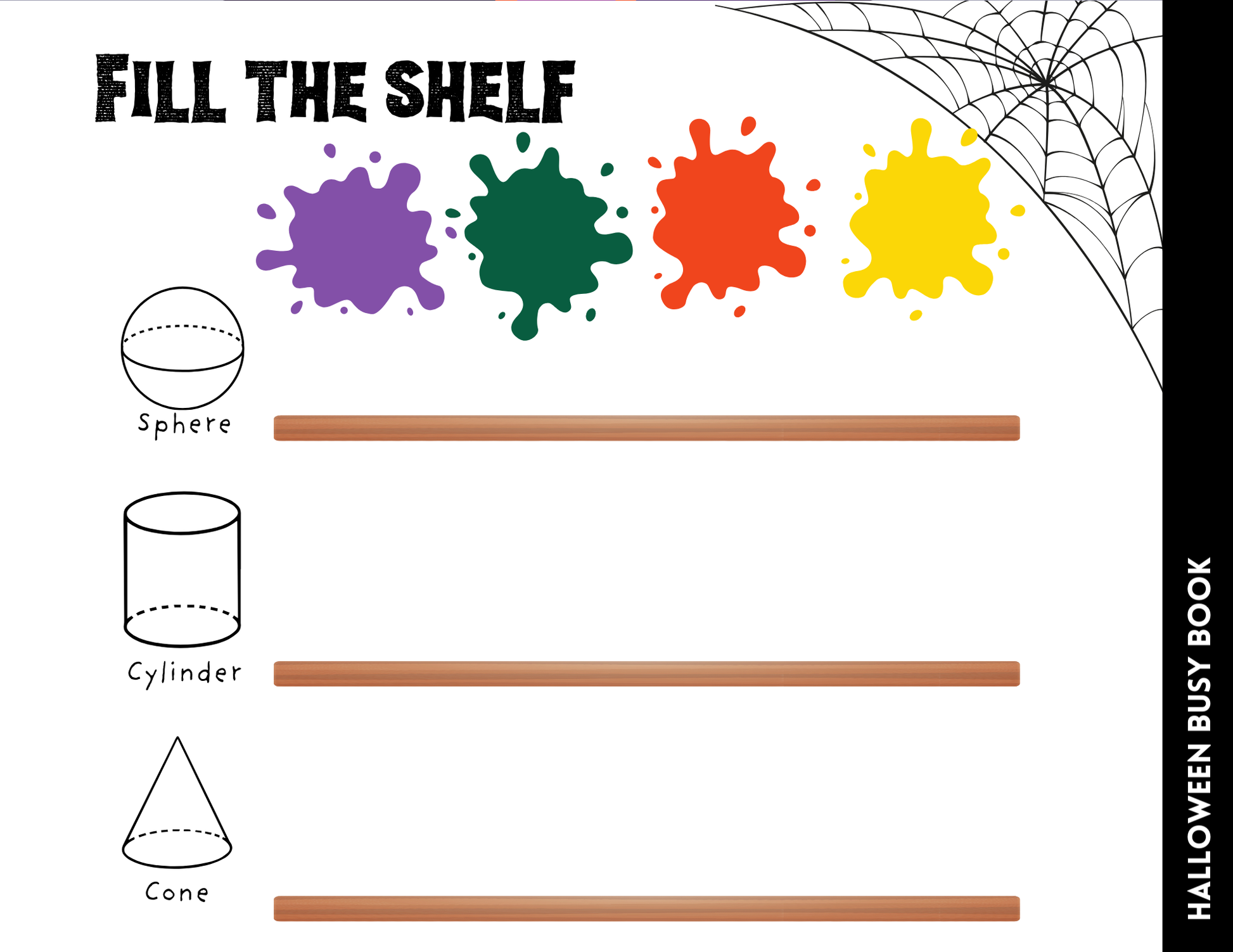 Introducing our Halloween-themed activity page, "Fill the Shelf," inspired by Wondermom Shop's Halloween Busy Book for Kids. It features three shapes—sphere, cylinder, and cone—alongside empty shelves ready for colorful paint splats and spiderweb decorations. Perfect for engaging kids in fun learning this spooky season!