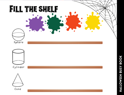 Introducing our Halloween-themed activity page, "Fill the Shelf," inspired by Wondermom Shop's Halloween Busy Book for Kids. It features three shapes—sphere, cylinder, and cone—alongside empty shelves ready for colorful paint splats and spiderweb decorations. Perfect for engaging kids in fun learning this spooky season!