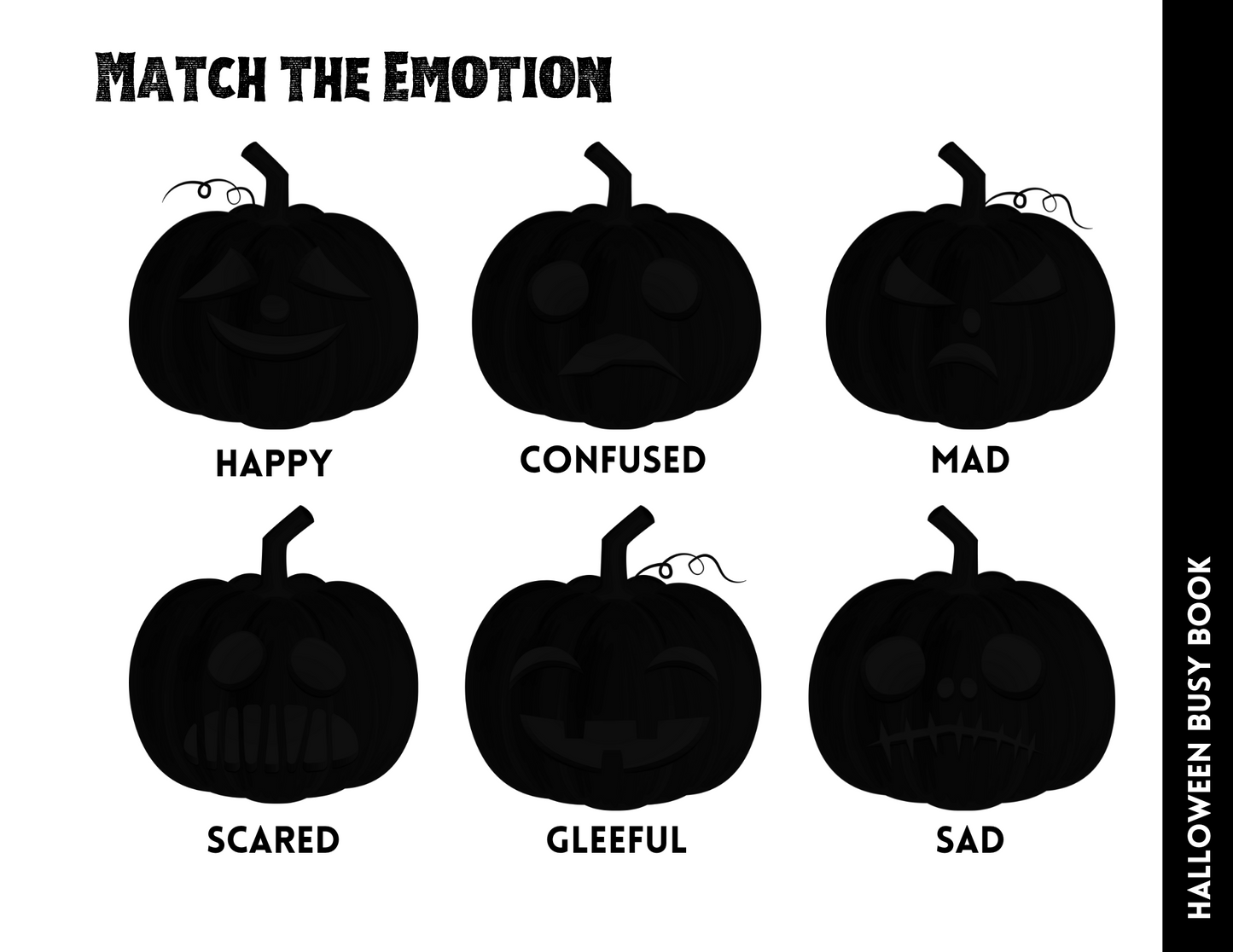 Within the Halloween Busy Book for Kids by Wondermom Shop, you'll find six pumpkins, each displaying different emotions such as happy, confused, mad, scared, gleeful, and sad. This engaging title is perfect for learning through play and invites children to "Match the Emotion" with various Halloween-themed activities.