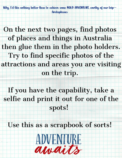 Here's a revised version of the sentence incorporating the provided product data:

Follow these instructions on graph paper for your scrapbook project: find and glue photos of Australian places, take a selfie, and use specific photo holders. The Adventures in Australia Activity Pack from Wondermom Shop encourages you to research destinations and document your journey in a creative scrapbook.
