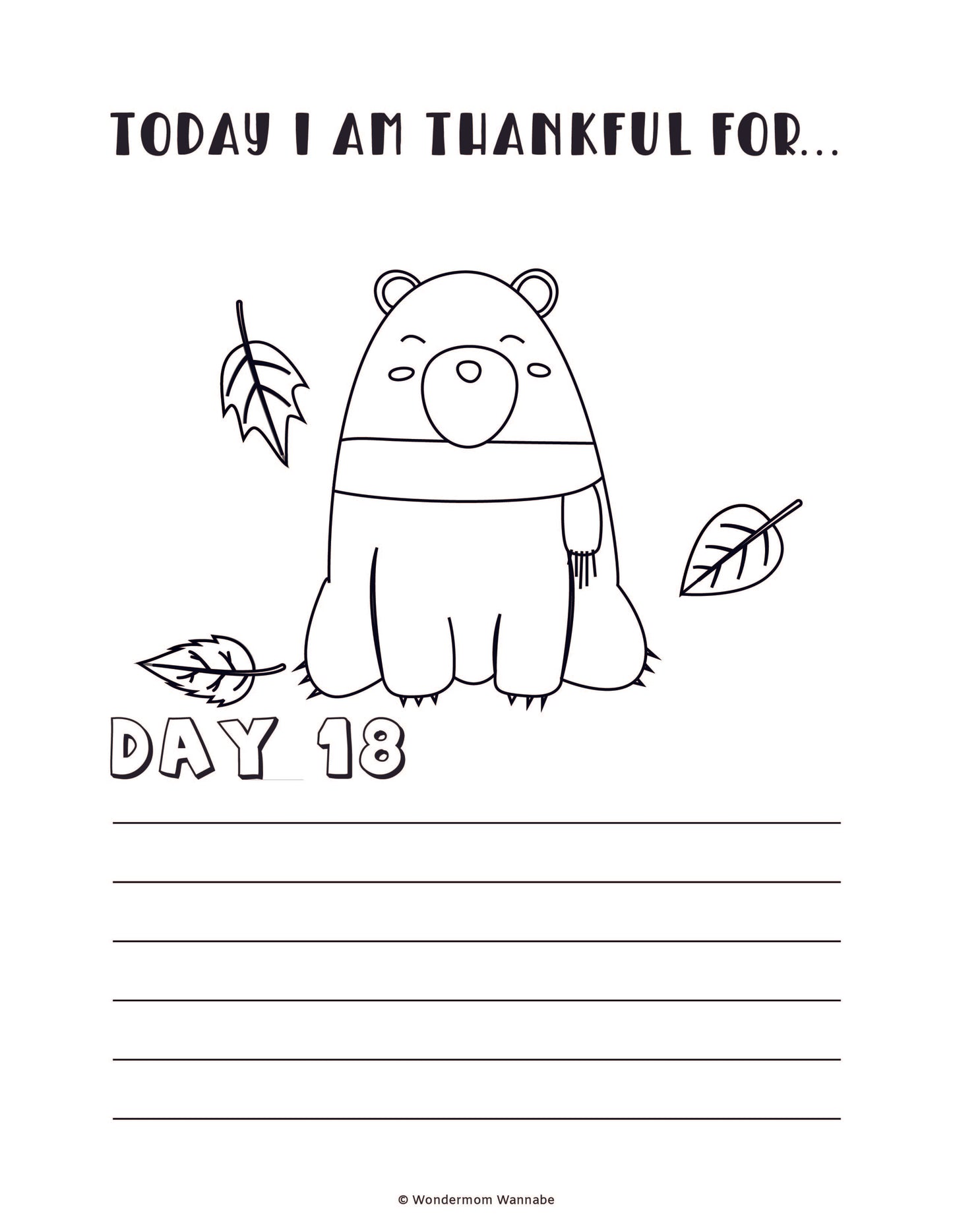 Introduce children to the joy of gratitude with our "Gratitude Journal for Kids" by Wondermom Shop. This coloring sheet, perfect for young ones, features an adorable bear wearing a scarf surrounded by leaves. It includes the heading "Today I am thankful for..." and "Day 18" followed by blank lines for personal reflections. Ideal as part of any gratitude journal or as a standalone digital product.