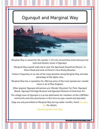 Check out our informational poster about Ogunquit and Marginal Way, spotlighting coastal attractions, scenic views, and local resources in Ogunquit, Maine. For a comprehensive experience, don't forget to explore the links provided at the bottom to guides and maps. Enhance your family's adventure with the "Maine Travel Guide and Activity Kit for Kids" by Wondermom Shop!